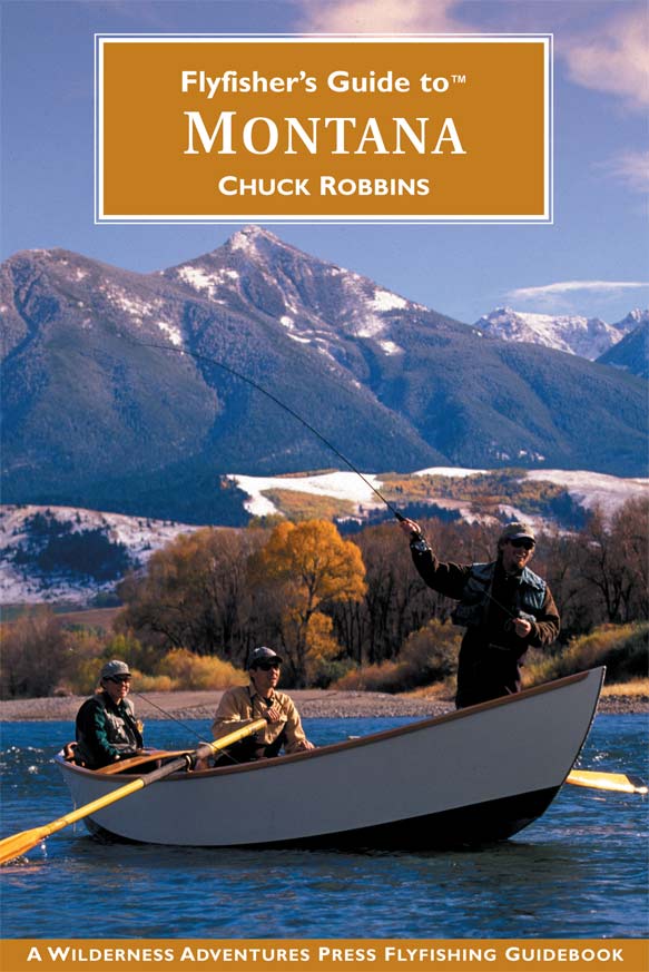 Flyfisher�s Guide to� Montana By Chuck Robbins