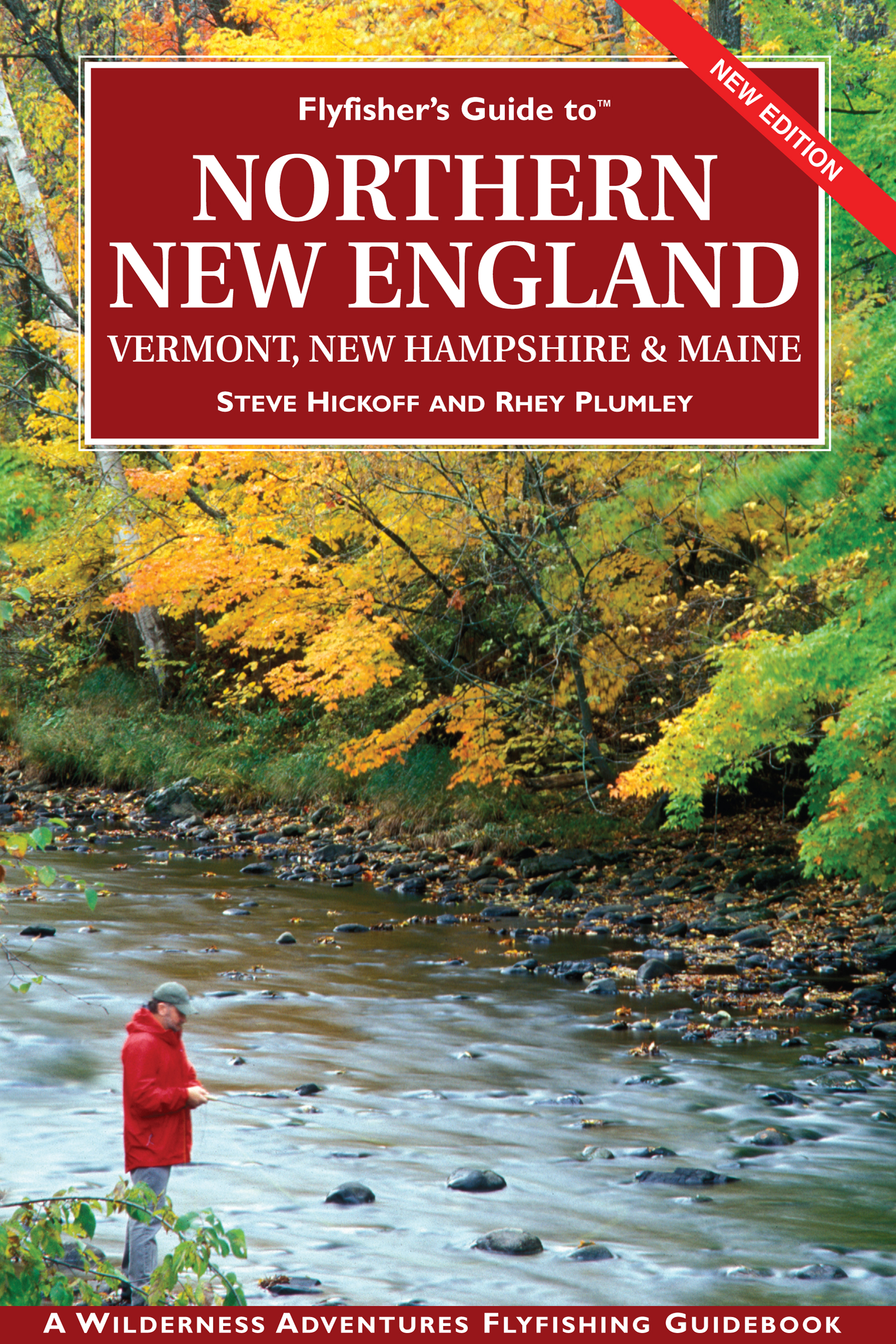 Flyfisher�s Guide to� Northern New England: Vermont, New Hampshire, and Maine � Steve Hickoff and Rhey Plumley