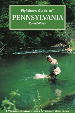 Flyfisher�s Guide to� Pennsylvania � Dave Wolf
