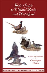 Field Guide to Upland Birds and Waterfowl Written and Illustrated by Christopher Smith