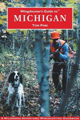 Wingshooter's Guide to� Michigan - Tom Pink