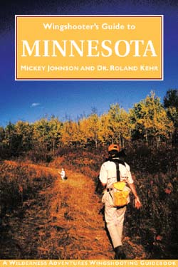 Wingshooter's Guide to� Minnesota - Mickey Johnson & Dr. Roland Kehr
